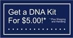 Order a DNA kit for only $5.00!*